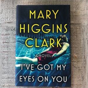 Mary Higgins Clark Novel - I've Got My Eyes on You